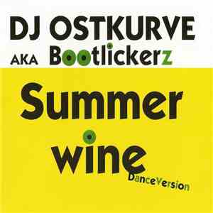 DJ Ostkurve AKA Bootlickerz - Summer Wine (Dance Version) album