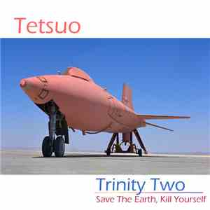 DJ Tetsuo - Trinity Two (Save The Earth, Kill Yourself) album