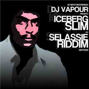 DJ Vapour - Iceberg Slim / Selassie Riddim album