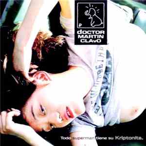 Doctor Martin Clavo - Todo Superman Tiene Su Kriptonita album