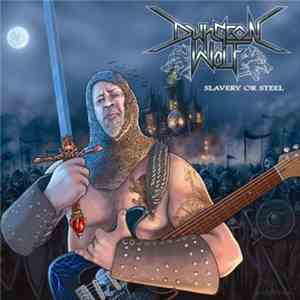 Dungeon Wolf - Slavery Or Steel album