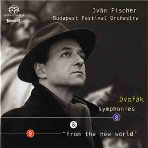 Dvořák, Iván Fischer, Budapest Festival Orchestra - Symphonies 8 & 9 “From The New World” album