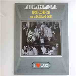 Eddie Condon And His Dixieland Band - Eddie Condon And His Dixieland Band At The Jazz Band Ball album