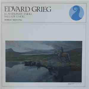Edvard Grieg, Robert Riefling - Klaversonate E-moll / Ballade G-moll album