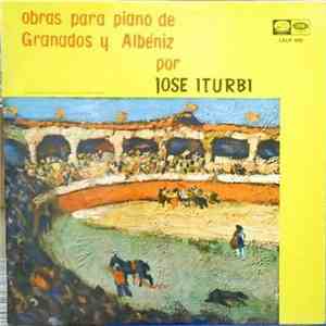 Enrique Granados / Isaac Albéniz – José Iturbi - Obras Para Piano de Granados y Albeniz Por Jose Iturbi album
