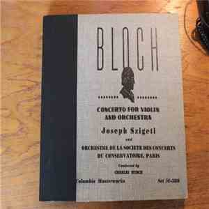 Ernest Bloch, Joseph Szigeti, Orchestre De La Société Des Concerts Du Conservatoire, Charles Munch - Bloch - Concerto For Violin And Orchestra album