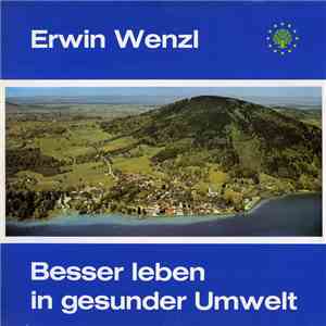 Erwin Wenzl - Besser Leben In Gesunder Umwelt album