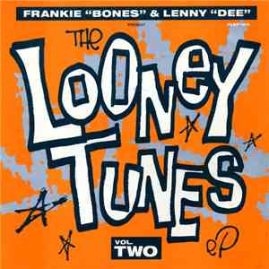 Frankie ''Bones'' & Lenny ''Dee'' - The Looney Tunes EP Vol. Two album