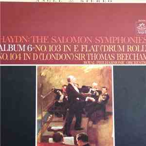Franz Joseph Haydn, Sir Thomas Beecham, The Royal Philharmonic Orchestra - The Salomon Symphonies, Album 6, No. 103 In E Flat Major ("Drum Roll") No. 104 In D Major ("London") album