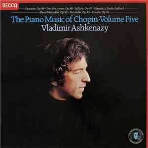 Frédéric Chopin, Vladimir Ashkenazy - The Piano Music Of Chopin Volume Five album