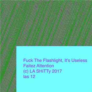 Fuck The Flashlight, It's Useless - Faitez Attention album
