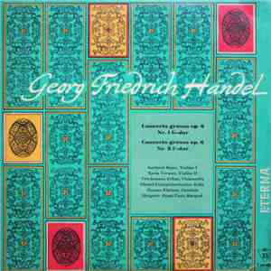 Georg Friedrich Händel, Gerhard Bosse, Maria Vermes, Friedemann Erben, Händel-Festspielorchester Halle, Hannes Kästner, Horst-Tanu Margraf - Concerto Grosso Op. 6, Nr. 1 G-dur / Concerto Grosso Op. 6, Nr. 2 F-dur album