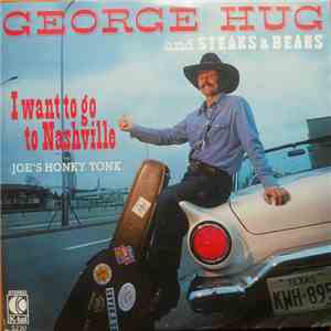 George Hug And Steaks & Beans - I Want To Go To Nashville album