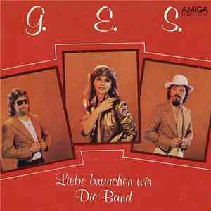 G.E.S. - Liebe Brauchen Wir / Die Band album
