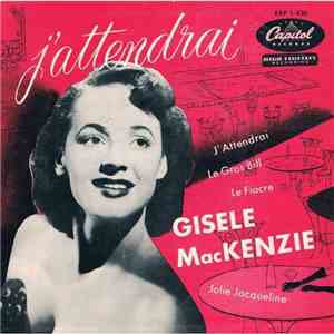 Gisele MacKenzie - J' Attendrai / Le Gros Bill / Le Fiacre / Jolie Jacqueline album
