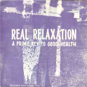 Gladys Ruth Kanter - Real Relaxation: A Prime Key To Good Health album