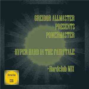 Greidor Allmaster Presents Powermaster - Hyper Hard In The Fairytale (Hardclub Mix) album