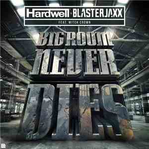 Hardwell & Blasterjaxx Feat. Mitch Crown - Bigroom Never Dies album