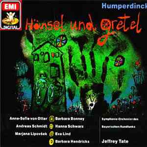 Humperdinck, Anne-Sofie von Otter, Andreas Schmidt , Marjana Lipovšek, Barbara Bonney, Hanna Schwarz, Eva Lind, Barbara Hendricks, Symphonie-Orchester Des Bayerischen Rundfunks, Jeffrey Tate - Hänsel Und Gretel album