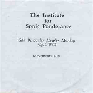 Institute For Sonic Ponderance - Gab Binocular Howler Monkey (Op. 1, 1995) album