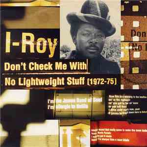 I-Roy - Don't Check Me With No Lightweight Stuff (1972-75) album