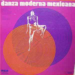 J. Pablo Moncayo / Raúl Cosío / Blas Galindo / Carlos J. Mabarak / M. Bernal Jimenez / Carlos Chávez - Danza Moderna Mexicana album
