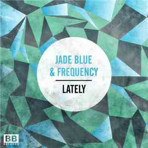 Jade Blue & Frequency  - Lately album