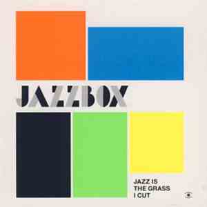 Jazzbox - Jazz Is The Grass I Cut album