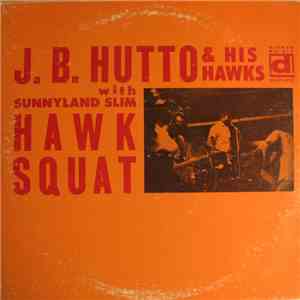 J.B. Hutto & The Hawks With Sunnyland Slim - Hawk Squat album