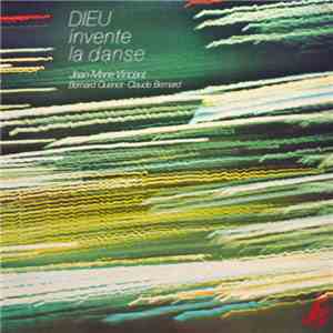 Jean-Marie Vincent, Bernard Quenot, Claude Bernard - Dieu Invente La Danse album