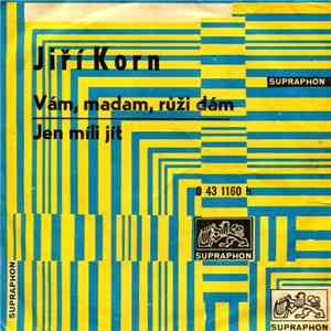 Jiří Korn - Vám, Madam, Růži Dám / Jen Míli Jít album