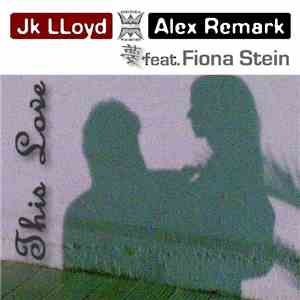 JK Lloyd & Alex Remark feat. Fiona Stein - This Love album