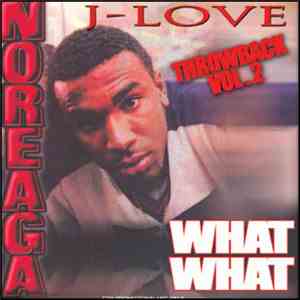 J-Love Presents Noreaga - What What - Throwback Volume 2 album