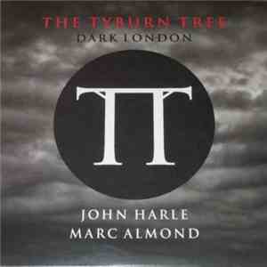 John Harle, Marc Almond - The Tyburn Tree - Dark London album