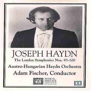 Joseph Haydn, Austro-Hungarian Haydn Orchestra, Adam Fischer  - The London Symphonies Nos. 93-100 album