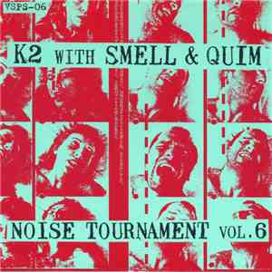 K2 With Smell & Quim - Noise Tournament Vol. 6 album