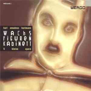 Karl Amadeus Hartmann - Wachsfigurenkabinett (5 Kleine Opern) album