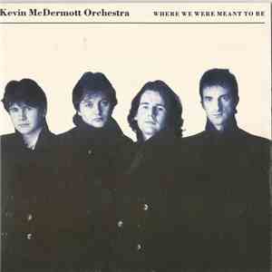 Kevin McDermott Orchestra - Where We Were Meant To Be album