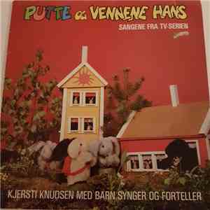 Kjersti Knudsen Og Barn - Putte Og Vennene Hans, Sangene Fra Tv Serien album