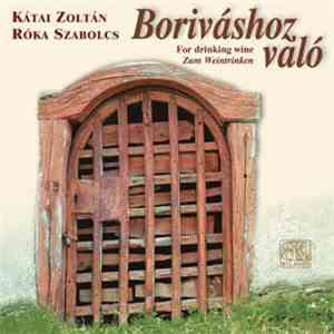 Kátai Zoltán, Szabolcs Róka - Boriváshoz Való album
