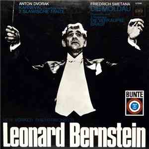 Leonard Bernstein, New York Philharmoniker - Anton Dvorak, Friedrich Smetana - Karneval (Ouvertüre Op 92) / 2 Slawische Tänze / Die Verkaufte Braut / Die Moldau album
