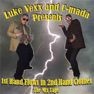 Luke Vexx And C-mada - 1st Hand Flows In 2nd Hand Clothes The Mix Tape album