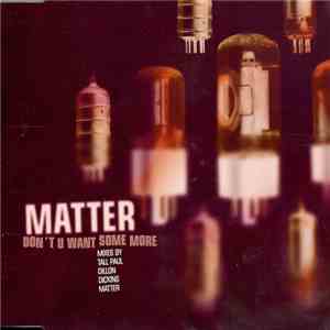 Matter - Don't U Want Some More album