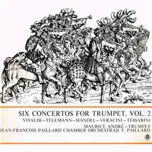Maurice André / Jean-Francois Paillard Chamber Orchestra / J.F. Paillard - Six Concertos For Trumpet, Vol. 2 album