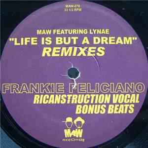 MAW Featuring Lynae - Life Is But A Dream (Frankie Feliciano Remixes) album