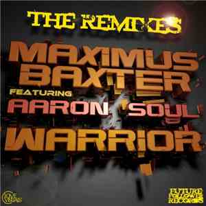 Maximus Baxter Featuring Aaron Soul - Warrior (The Remixes) album