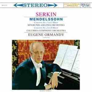 Mendelssohn, Rudolf Serkin / Eugene Ormandy Conducts The Philadelphia Orchestra And The Columbia Symphony Orchestra - Piano Concerto Nos. 1 & 2 album