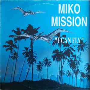 Miko Mission - I Can Fly album