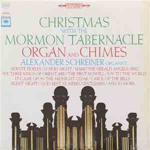 Mormon Tabernacle Organ And Chimes, Alexander Schreiner - Christmas With The Mormon Tabernacle Organ And Chimes album