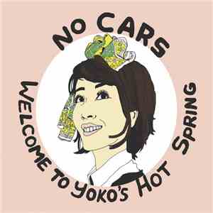 No Cars - Welcome To Yoko's Hot Spring album